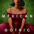 Cover Art for 9780525620785, Mexican Gothic: A Novel by Moreno-Garcia, Silvia