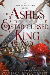 Cover Art for 9781035040964, The Ashes and the Star-Cursed King by Carissa Broadbent