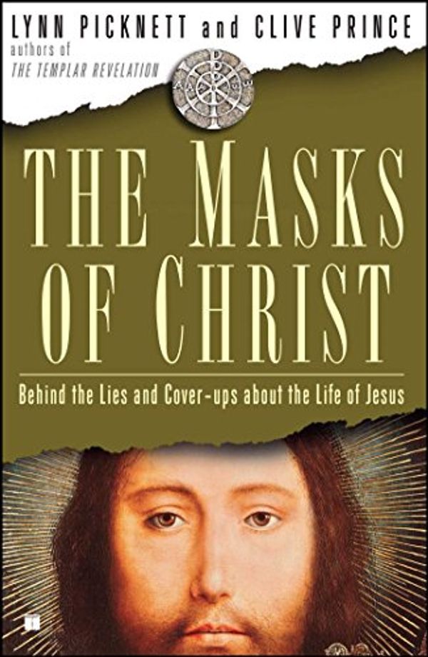 Cover Art for 9781416594468, The Masks of Christ by Lynn Picknett, Clive Prince