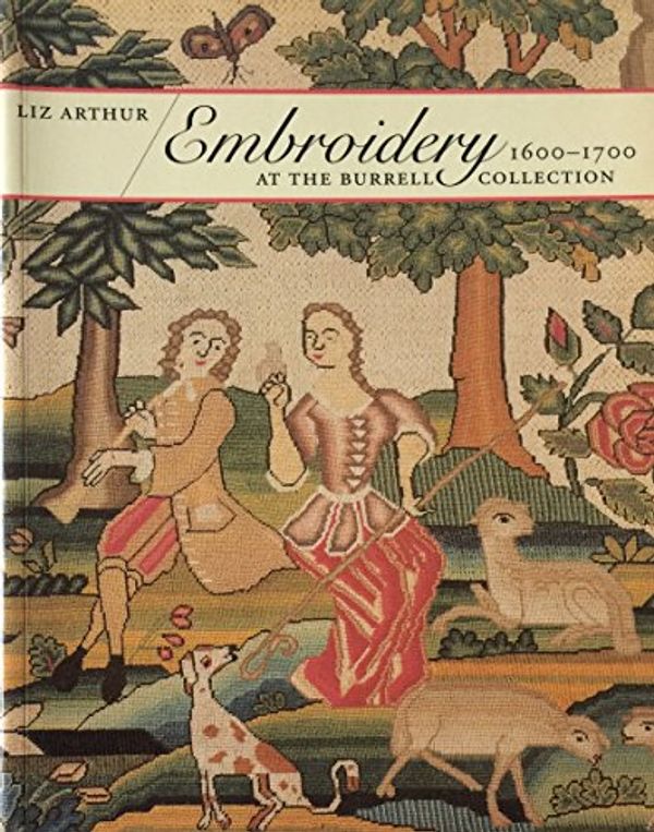 Cover Art for 9780719554131, Embroidery 1600-1700 at the Burrell Collection by Liz Arthur