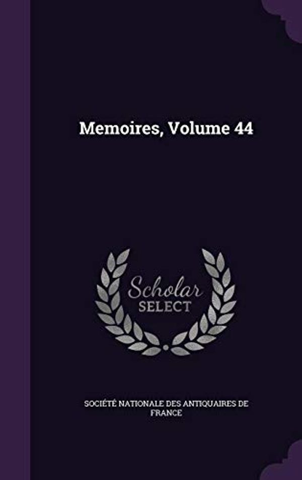 Cover Art for 9781358356339, Memoires, Volume 44 by Société Nationale Des Antiquaires De F