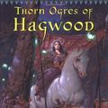 Cover Art for 9780152167523, Thorn Ogres of Hagwood by Robin Jarvis