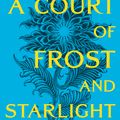Cover Art for 9781408890318, A Court of Frost and StarlightA Court of Thorns and Roses by Sarah J. Maas