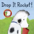 Cover Art for 9780385372473, Drop It, Rocket!Step Into Reading: A Step 1 Book by Tad Hills