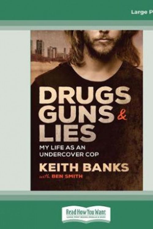 Cover Art for 9780369341167, Drugs, Guns & Lies: My life as an undercover cop by Keith Banks with Ben Smith