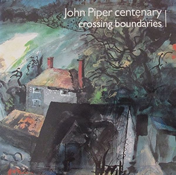 Cover Art for 9780953557141, John Piper Centenary: Crossing Boundaries by Jane Sm Bowen