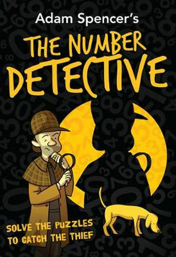 Cover Art for 9781925589580, Adam Spencer's The Number Detective by Adam Spencer