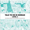 Cover Art for 9781186701080, Talk to Me in Korean - Level 2: Conjunctions, Tenses, Telling Time, and More by TalkToMeInKorean