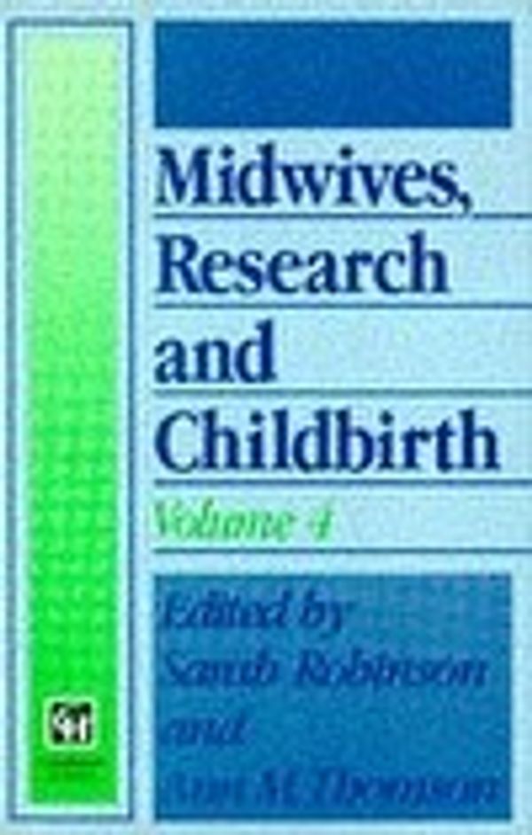 Cover Art for 9780412458408, Midwives, Research and Childbirth: Volume 4 (Midwives, research & childbirth series) by Sarah Robinson