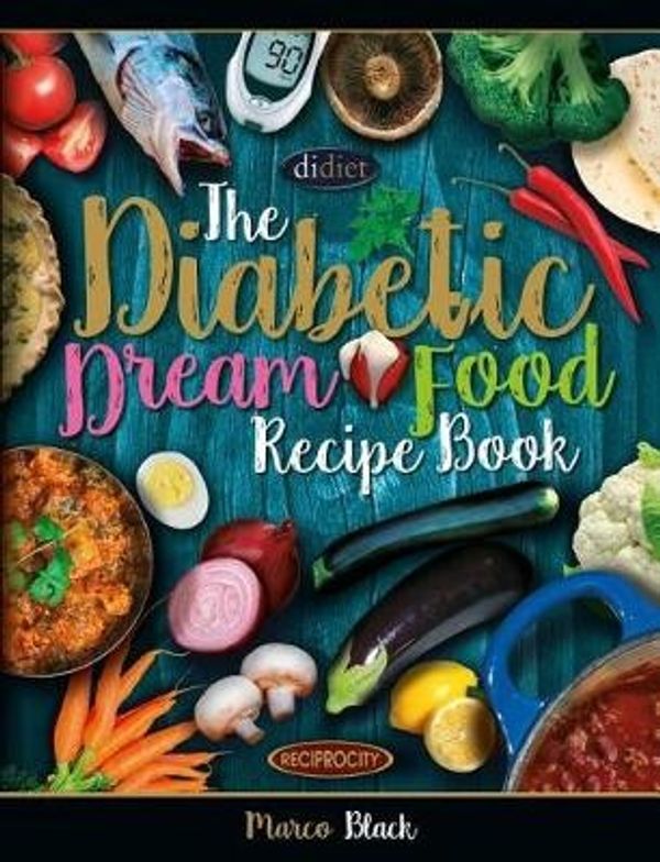 Cover Art for 9781544103181, Diabetic Dream Food, the Diabetic Index Recipe Book150 Low Carb Anti Inflammatory High Omega 3 Ome... by Mr Marco Black