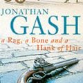 Cover Art for 9780330373777, Rag, Bone and a Hank of Hair by Jonathan Gash