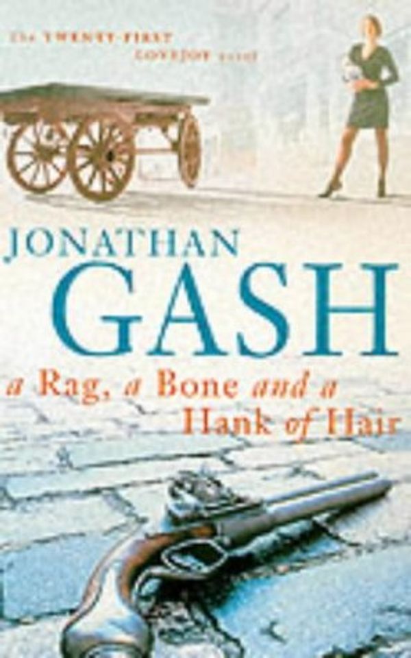 Cover Art for 9780330373777, Rag, Bone and a Hank of Hair by Jonathan Gash