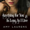 Cover Art for 9781925825299, Anything For You and As Long As I Live (Double Issue) by Amy Laurens