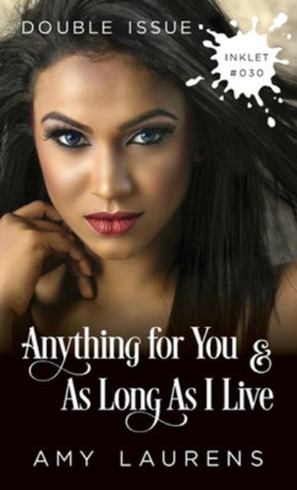 Cover Art for 9781925825299, Anything For You and As Long As I Live (Double Issue) by Amy Laurens