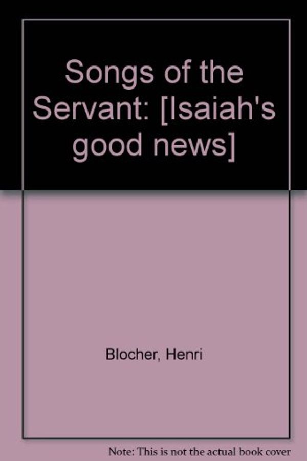 Cover Art for 9780877845591, Songs of the Servant by Henri Blocher
