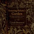 Cover Art for 9798200221332, Entering Hekate's Garden: The Magick, Medicine & Mystery of Plant Spirit Witchcraft by Cyndi Brannen