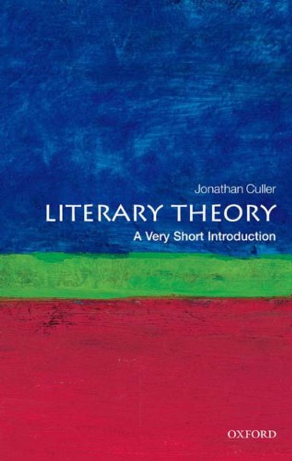 Cover Art for B005JC0RCA, Literary Theory: A Very Short Introduction (Very Short Introductions) by Jonathan Culler