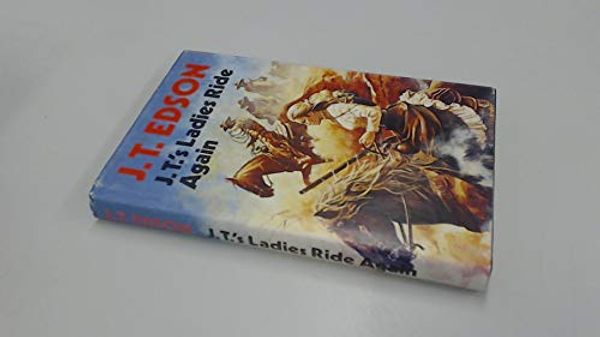 Cover Art for 9780709043249, J. T.'s Ladies Ride Again by J. T. Edson