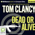 Cover Art for 9781455805747, Dead or Alive by Tom Clancy, Grant Blackwood