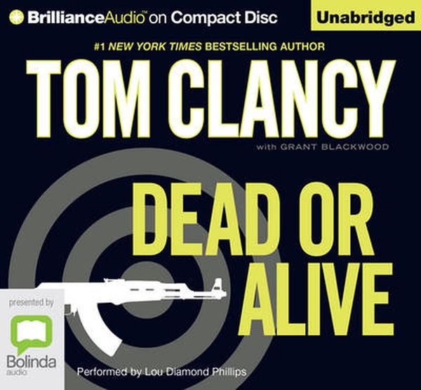 Cover Art for 9781455805747, Dead or Alive by Tom Clancy, Grant Blackwood