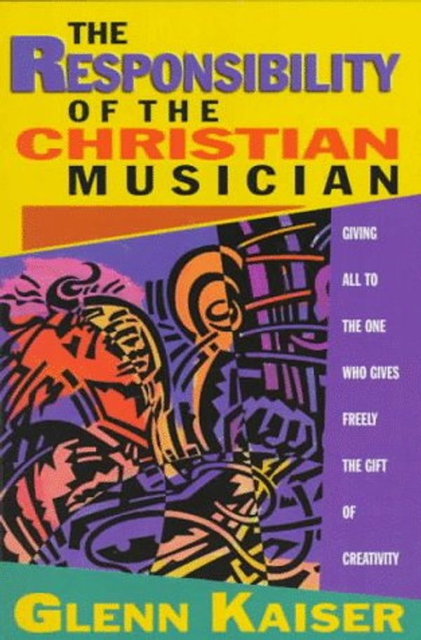 Cover Art for 9780940895225, The Responsibility of the Christian Musician by Steve Scott
