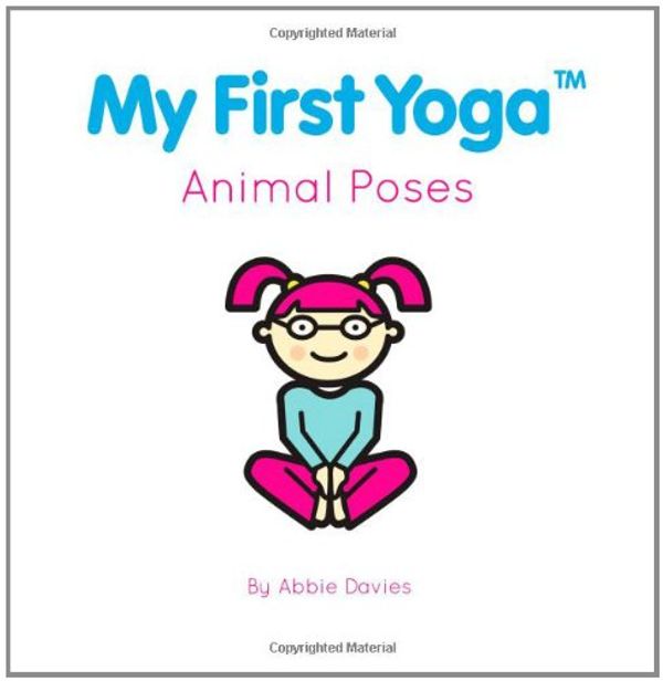 Cover Art for 9780982655900, My First Yoga by Abbie Davies