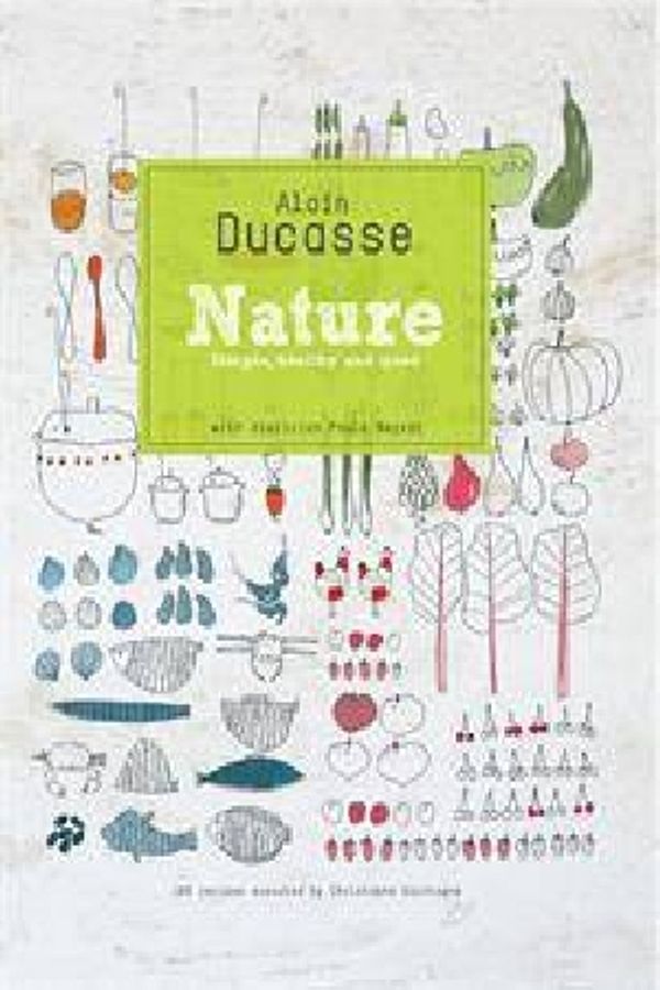 Cover Art for 9781742700502, Ducasse: Nature by Alain Ducasse, Paule Neyrat