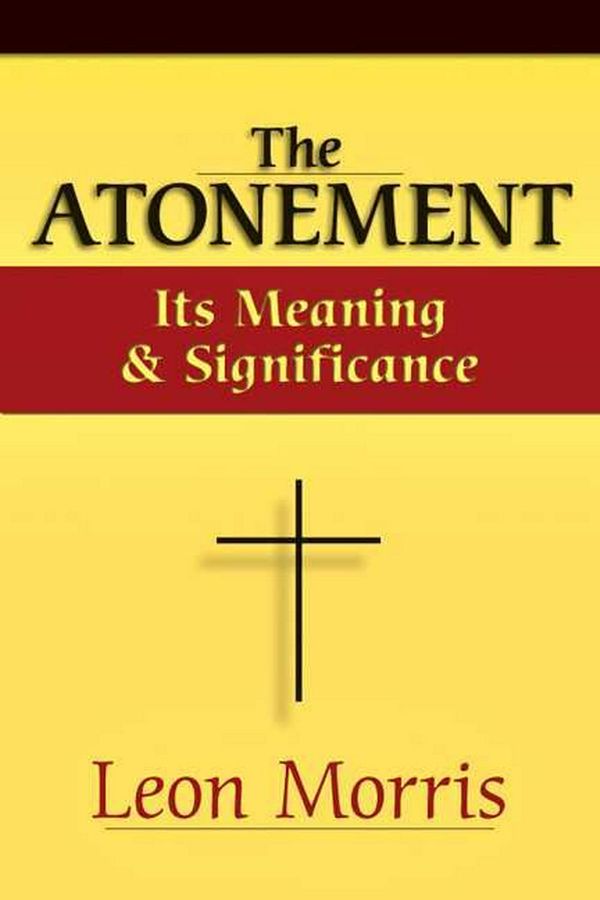 Cover Art for 9780877848264, The Atonement: Its Meaning and Significance by Leon L. Morris
