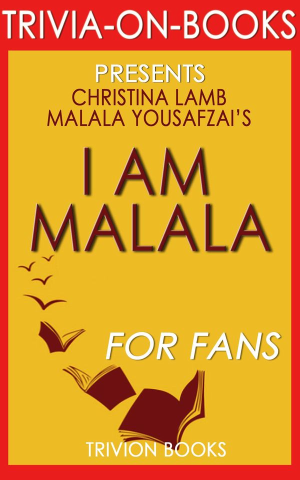 Cover Art for 1230001210828, I Am Malala: By Malala Yousafzai and Christina Lamb (Trivia-On-Books) by Trivion Books