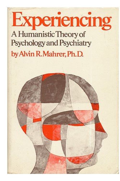 Cover Art for 9780876301609, Experiencing: A humanistic theory of psychology and psychiatry by Alvin R Mahrer