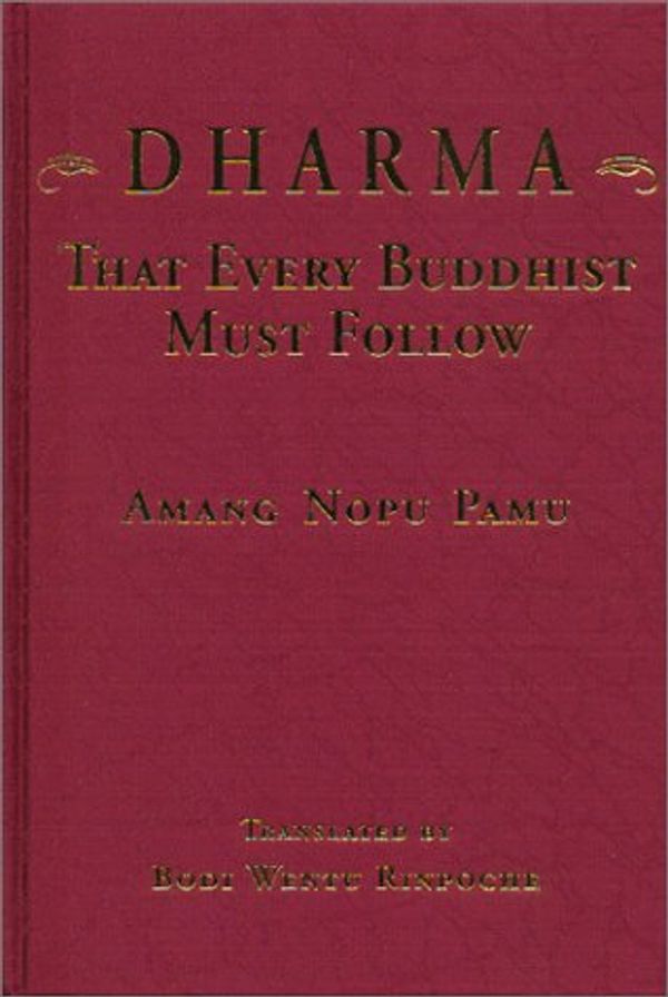 Cover Art for 9781892727237, Dharma That Every Buddhist Must Follow by Amang Nopu Pamu