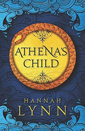Cover Art for 9798664322637, Athena's Child: A spellbinding retelling of one of Greek mythology's most import tales by Hannah Lynn