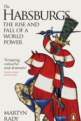 Cover Art for 9780141987200, The Habsburgs: The Rise and Fall of a World Power by Martyn Rady