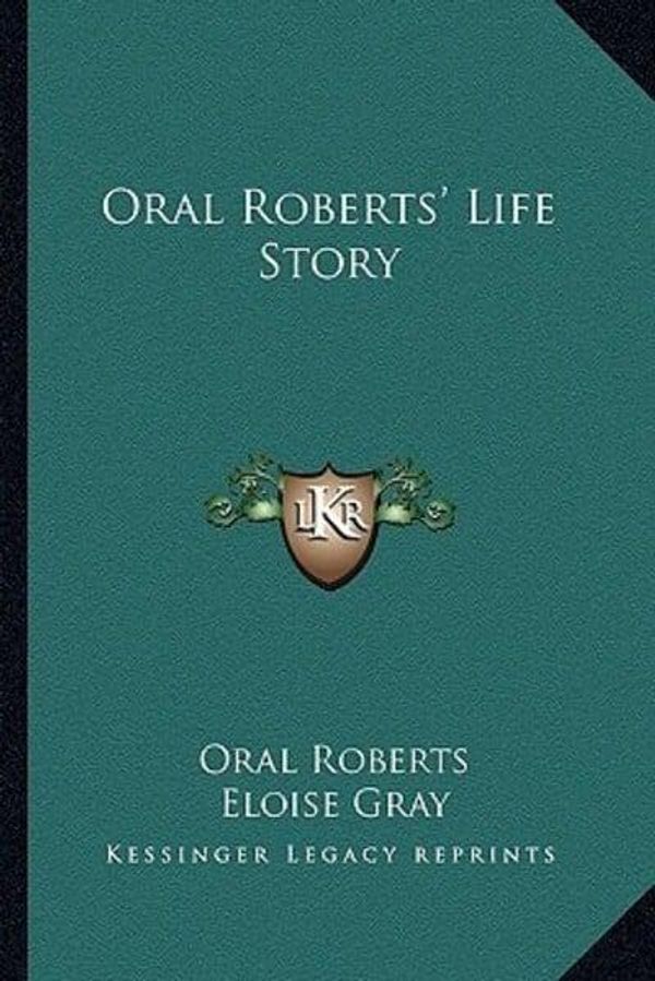 Cover Art for 9781163812488, Oral Roberts' Life Story by Oral Roberts