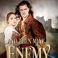 Cover Art for B01N64EU0O, And Then Mine Enemy: A Romantic Saga of the English Civil War by Alison Stuart