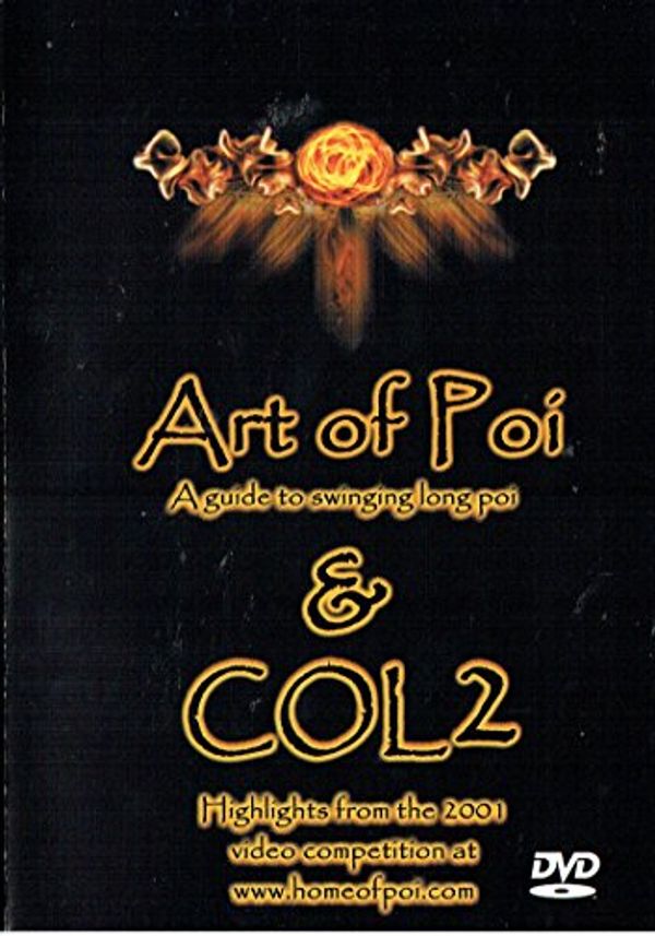 Cover Art for B078WGDG5F, Art of Poi: A Guide to Swinging Long Poi & Col 2: Highlights from the 2001 Video Competition at www.homeofpoi.com by 