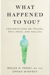 Cover Art for 9781529068504, What Happened to You? by Oprah Winfrey, Dr. Bruce Perry