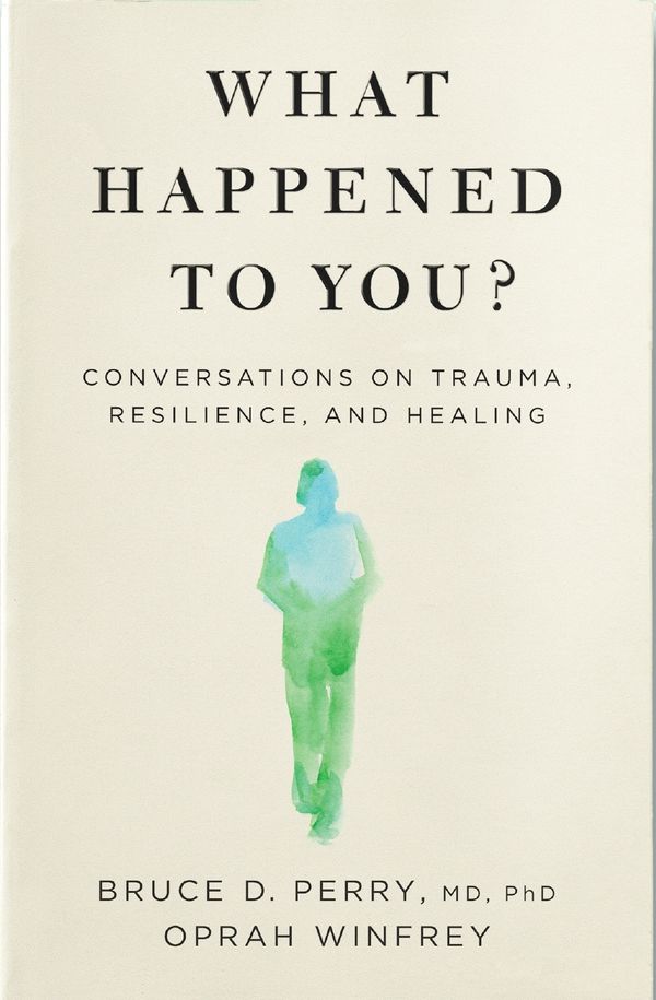 Cover Art for 9781529068504, What Happened to You? by Oprah Winfrey, Dr. Bruce Perry