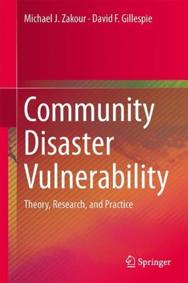 Cover Art for B01FIZMCRK, Community Disaster Vulnerability: Theory, Research, and Practice by Michael J. Zakour (2012-11-13) by Michael J. Zakour;David F. Gillespie