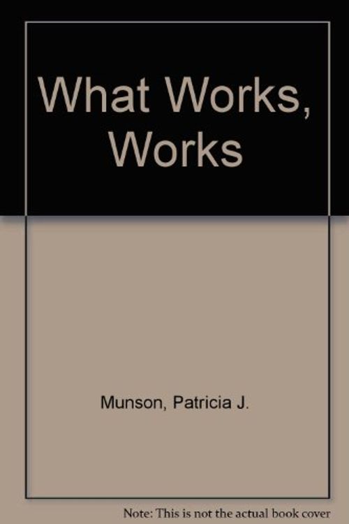 Cover Art for 9781579310493, What Works, Works by Patricia J. Munson