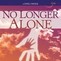 Cover Art for 9781596365193, No Longer Alone pamphlet by Joni Eareckson Tada by Joni Eareckson Tada