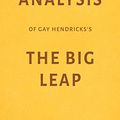 Cover Art for 9781982999841, Analysis of Gay Hendricks’s The Big Leap by Milkyway Media by Milkyway Media