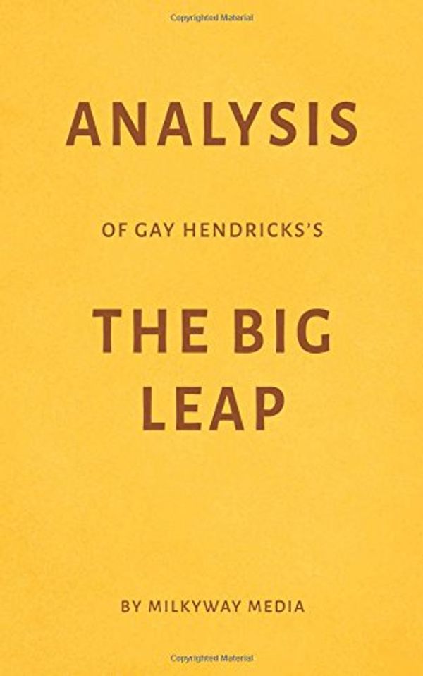 Cover Art for 9781982999841, Analysis of Gay Hendricks’s The Big Leap by Milkyway Media by Milkyway Media