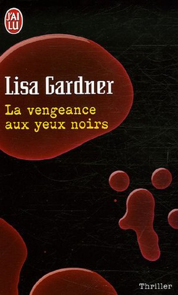 Cover Art for 9782290346754, La Vengeance Aux Yeux Noirs by Lisa Gardner