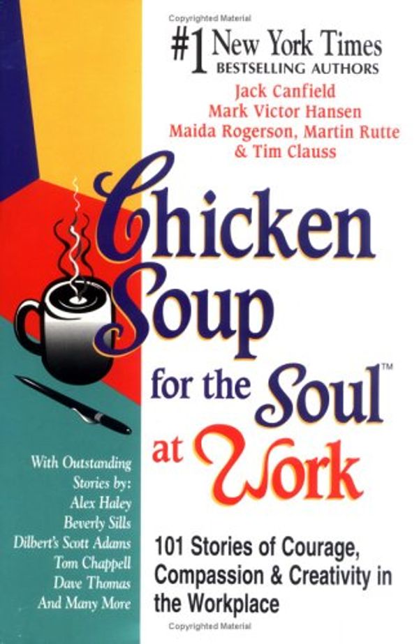 Cover Art for 9781558744301, Chicken Soup for the Soul at Work by Canfield, Jack; Hansen, Mark Victor by Martin Rutte, Tim Clauss