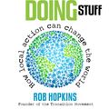 Cover Art for 9780857841179, The Power of Just Doing Stuff by Rob Hopkins