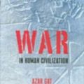 Cover Art for 9780191532252, War in Human Civilization by Azar Gat