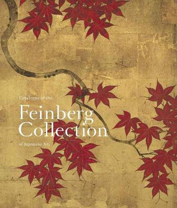Cover Art for 9780300250909, Catalogue of the Feinberg Collection of Japanese Art by Rachel Saunders