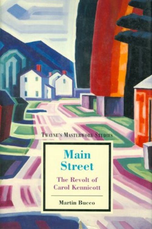 Cover Art for 9780805783735, Twayne's Masterworks Studies: Main Street No 124 by Martin Bucco