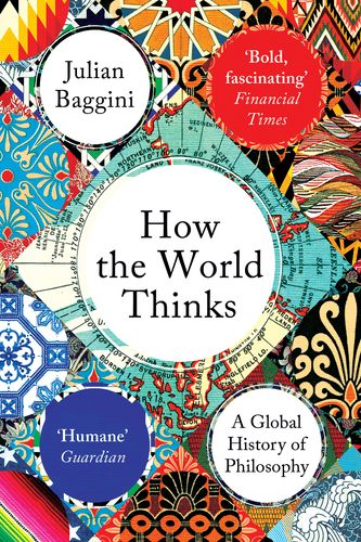 Cover Art for 9781783782307, How the World Thinks by Julian Baggini